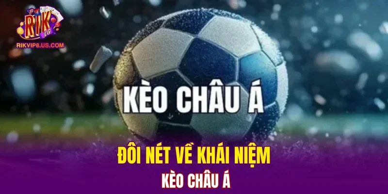 Đôi nét về khái niệm kèo châu Á