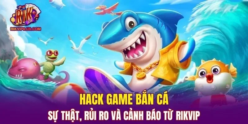Hack Game Bắn Cá