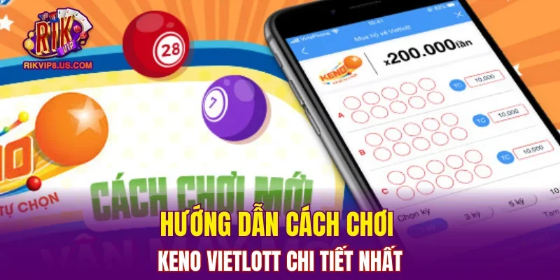 Hướng dẫn cách chơi Keno Vietlott chi tiết nhất