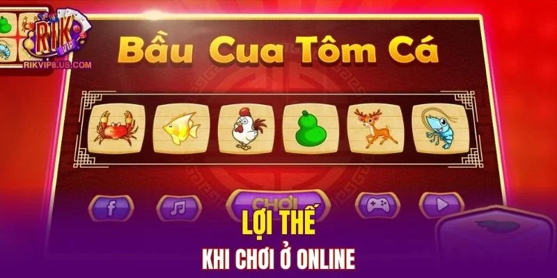 Lợi thế khi chơi ở online