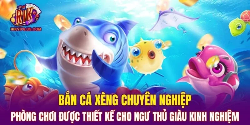 Phòng chơi được thiết kế cho ngư thủ giàu kinh nghiệm