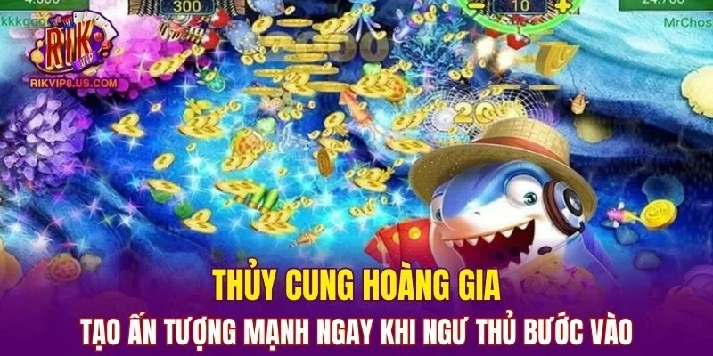 Thủy cung Hoàng Gia tạo ấn tượng mạnh