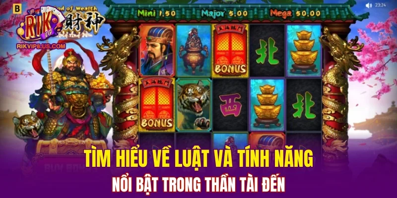 Tìm hiểu về luật và tính năng nổi bật trong Thần Tài đến